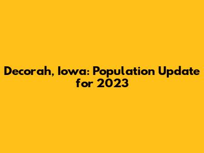 Decorah, Iowa: Population Update for 2023