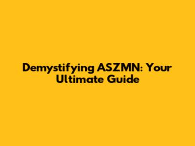 Demystifying ASZMN: Your Ultimate Guide