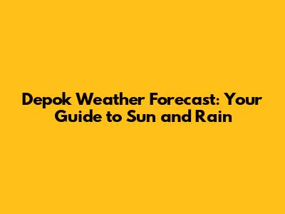 Depok Weather Forecast: Your Guide to Sun and Rain