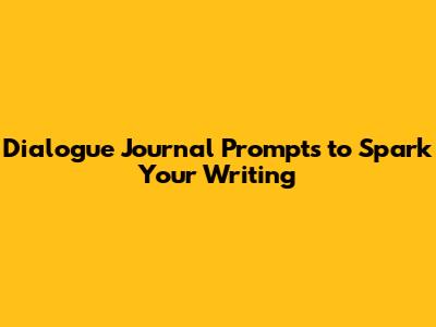 Dialogue Journal Prompts to Spark Your Writing