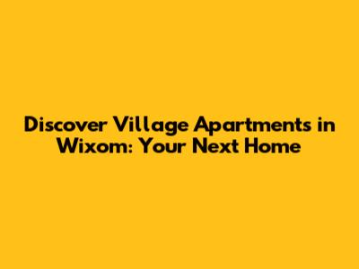 Discover Village Apartments in Wixom: Your Next Home