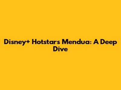 Disney+ Hotstar's Mendua: A Deep Dive