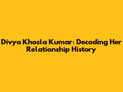 Divya Khosla Kumar: Decoding Her Relationship History
