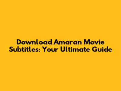 Download Amaran Movie Subtitles: Your Ultimate Guide