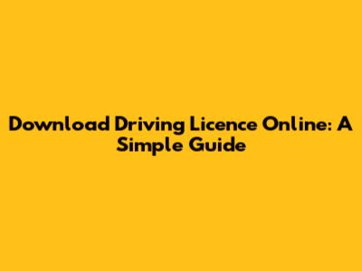 Download Driving Licence Online: A Simple Guide