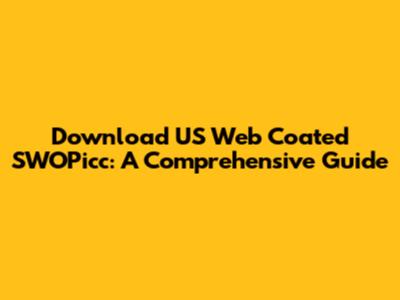 Download US Web Coated SWOPicc: A Comprehensive Guide