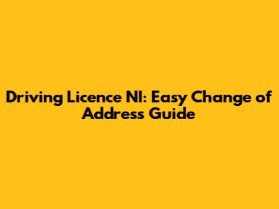 Driving Licence NI: Easy Change of Address Guide