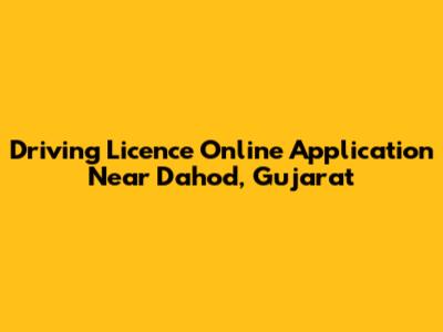 Driving Licence Online Application Near Dahod, Gujarat