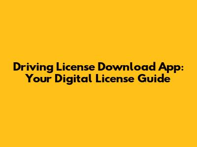 Driving License Download App: Your Digital License Guide