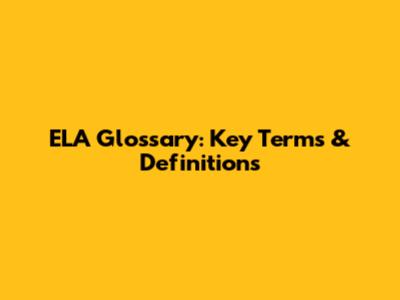 ELA Glossary: Key Terms & Definitions
