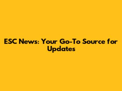 ESC News: Your Go-To Source for Updates