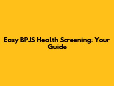 Easy BPJS Health Screening: Your Guide