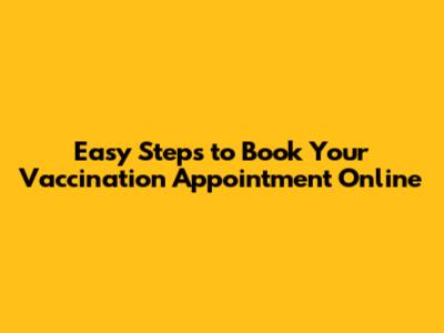 Easy Steps to Book Your Vaccination Appointment Online