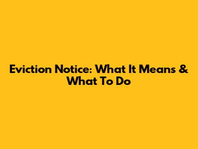 Eviction Notice: What It Means & What To Do