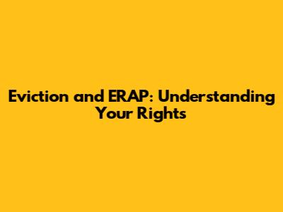 Eviction and ERAP: Understanding Your Rights