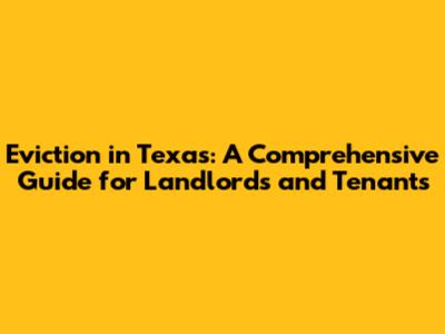 Eviction in Texas: A Comprehensive Guide for Landlords and Tenants