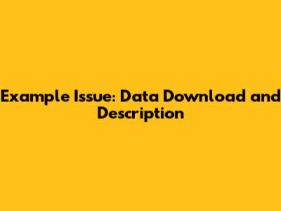 Example Issue: Data Download and Description