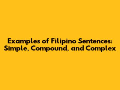 Examples of Filipino Sentences: Simple, Compound, and Complex