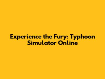 Experience the Fury: Typhoon Simulator Online