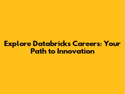 Explore Databricks Careers: Your Path to Innovation