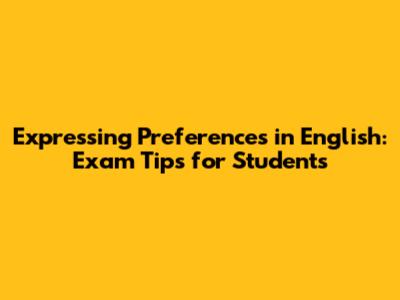 Expressing Preferences in English: Exam Tips for Students