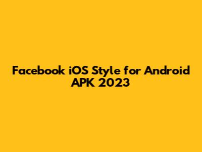 Facebook iOS Style for Android APK 2023