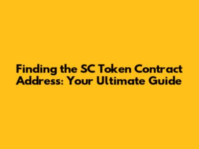 Finding the SC Token Contract Address: Your Ultimate Guide