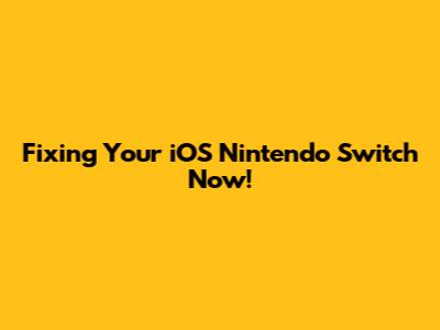 Fixing Your iOS Nintendo Switch Now!