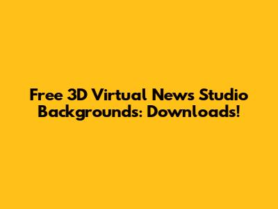 Free 3D Virtual News Studio Backgrounds: Downloads!