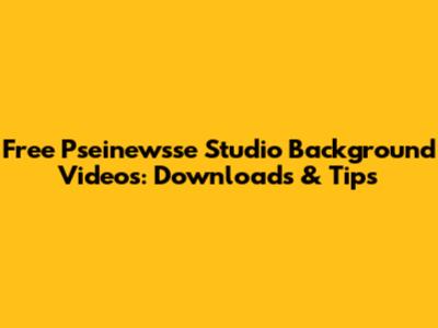 Free Pseinewsse Studio Background Videos: Downloads & Tips