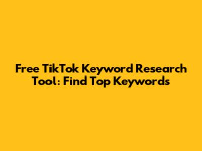 Free TikTok Keyword Research Tool: Find Top Keywords