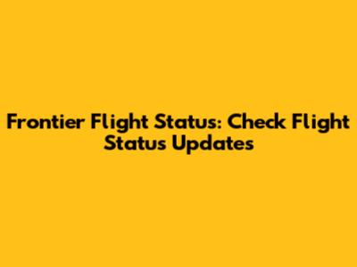 Frontier Flight Status: Check Flight Status Updates
