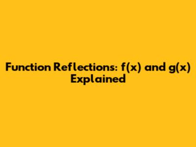 Function Reflections: f(x) and g(x) Explained
