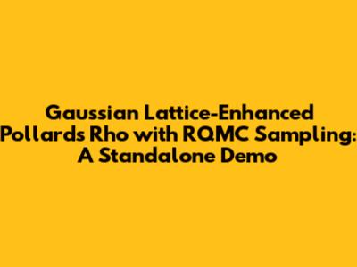Gaussian Lattice-Enhanced Pollard's Rho with RQMC Sampling: A Standalone Demo