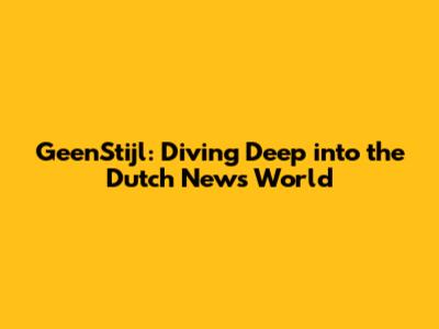 GeenStijl: Diving Deep into the Dutch News World