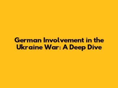 German Involvement in the Ukraine War: A Deep Dive