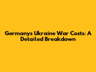 Germany's Ukraine War Costs: A Detailed Breakdown