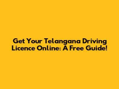 Get Your Telangana Driving Licence Online: A Free Guide!