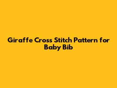 Giraffe Cross Stitch Pattern for Baby Bib