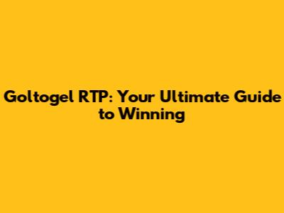 Goltogel RTP: Your Ultimate Guide to Winning