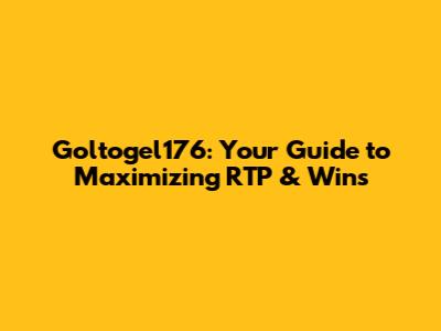 Goltogel176: Your Guide to Maximizing RTP & Wins