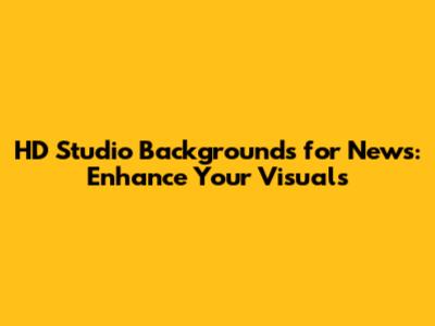 HD Studio Backgrounds for News: Enhance Your Visuals