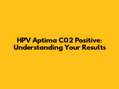 HPV Aptima C02 Positive: Understanding Your Results