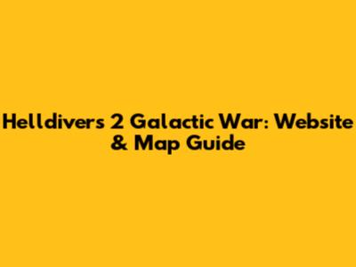 Helldivers 2 Galactic War: Website & Map Guide