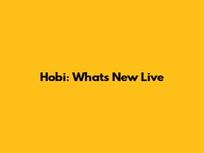 Hobi: What's New Live