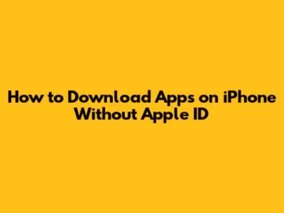 How to Download Apps on iPhone Without Apple ID