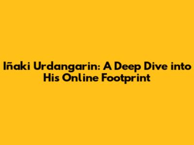 Iñaki Urdangarin: A Deep Dive into His Online Footprint
