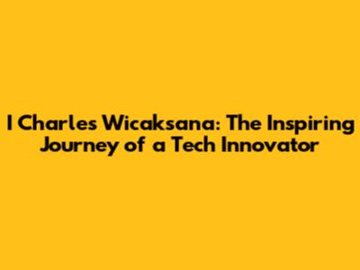 I Charles Wicaksana: The Inspiring Journey of a Tech Innovator