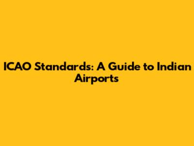 ICAO Standards: A Guide to Indian Airports