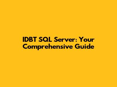 IDBT SQL Server: Your Comprehensive Guide